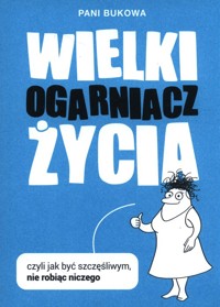 Wielki Ogarniacz Życia - Pani Bukowa - książka
