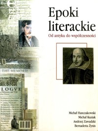 Epoki literackie. Od antyku do współczesności - Michał Hanczakowski, Michał Kuziak, Andrzej Zawadzki, Bernadetta Żynis - ebook