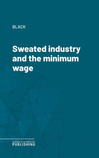Sweated industry and the minimum wage - Black - ebook