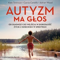 Autyzm ma głos - Kate Swenson, Adrian Wood, Carrie Cariello - audiobook