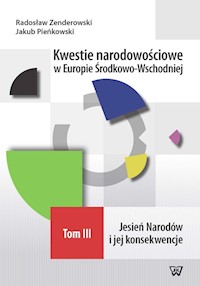 Kwestie narodowościowe w Europie Środkowo-Wschodniej Tom III - Zenderowski Radosław,Pieńkowski Jakub - książka