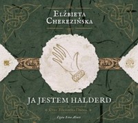 Ja jestem Halderd. Cykl Północna Droga. Tom 2 (książka audio) - Elżbieta Cherezińska - książka