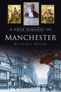 A Grim Almanac of Manchester - Michala Hulme - ebook