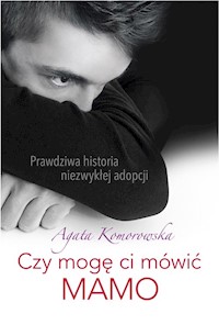 Czy mogę ci mówić mamo - Agata Komorowska - ebook + audiobook + książka