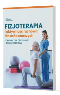 Fizjoterapia i aktywność ruchowa osób starszych - zbiorowa praca - książka