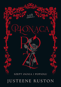 Płonąca róża. Seria Szept ognia i popiołu. Tom 2 - Justeene Ruston - książka