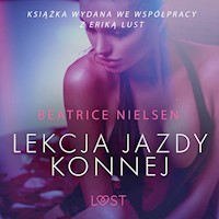 LUST. Lekcja jazdy konnej - opowiadanie erotyczne - Beatrice Nielsen - ebook + audiobook