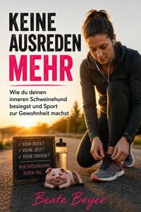 Keine Ausreden mehr - Beate Beyer - ebook