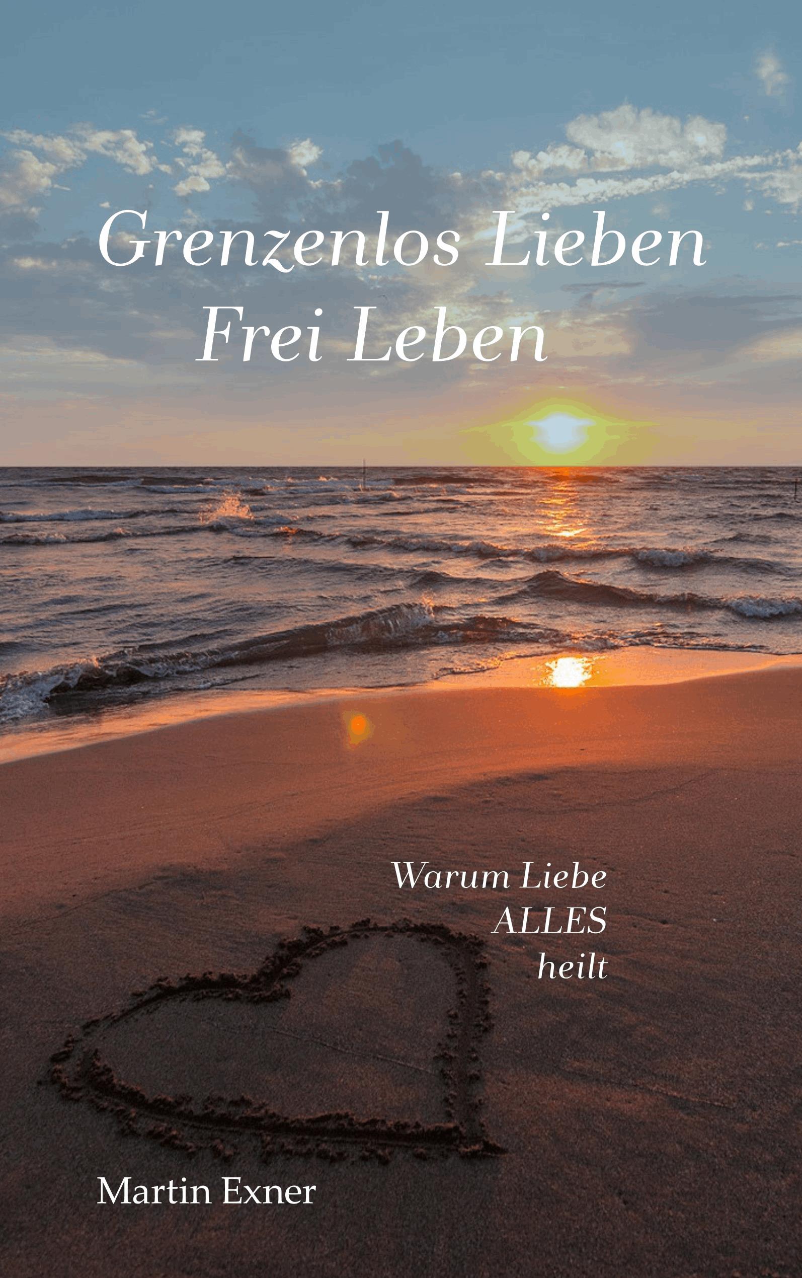 Grenzenlos lieben - Frei leben