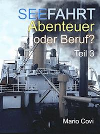 Seefahrt - Abenteuer oder Beruf? - Teil 3 - Mario Covi - ebook