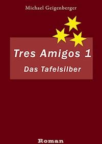 Tres Amigos 1 - Michael Geigenberger - ebook