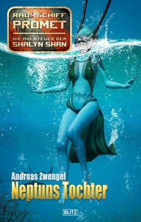 Raumschiff Promet - Die Abenteuer der Shalyn Shan 15: Neptuns Tochter - Andreas Zwengel - ebook