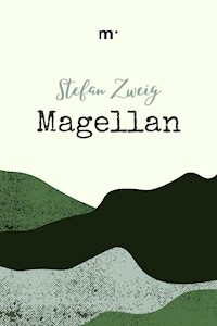 Magellan: Der Mann und seine Tat - Stefan Zweig - ebook