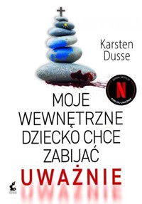 Moje wewnętrzne dziecko chce zabijać uważnie - Dusse Karsten - książka