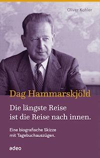 Dag Hammarskjöld - Die längste Reise ist die Reise nach innen - Oliver Kohler - ebook
