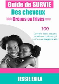 Le guide de survie des cheveux crépus ou frisés - Jessie Ekila - ebook