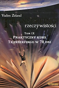 Transerfing rzeczywistości Tom 9 Praktyczny kurs transerfingu w 78 dni - Vadim Zeland - książka