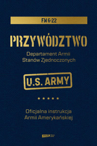 Przywództwo. Oficjalna instrukcja Armii Amerykańskiej - Departament Armii Stanów Zjednoczonych - ebook
