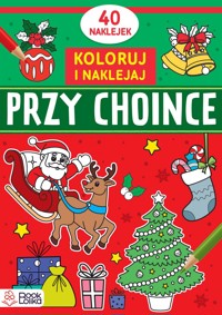 Koloruję i naklejam. Przy choince - zbiorowa praca - książka