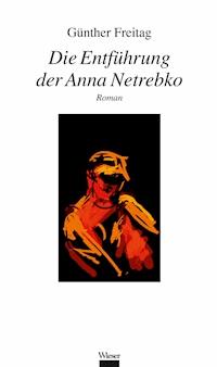 Die Entführung der Anna Netrebko - Günther Freitag - ebook
