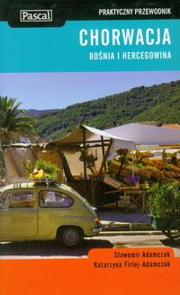 Chorwacja, Bośnia i Hercegowina praktyczny przewodnik - Adamczak Sławomir, Firlej-Adamczak Katarzyna - książka