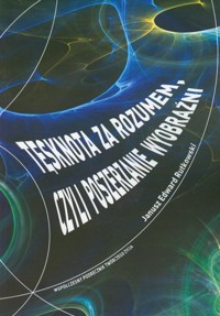 Tęsknota za rozumem czyli poszerzanie wyobraźni - Rutkowski Janusz Edward - książka