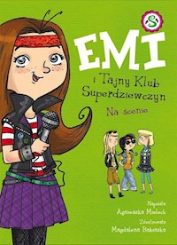 Emi i Tajny Klub Superdziewczyn Na scenie - Agnieszka Mielech - książka