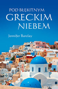 Pod błękitnym greckim niebem - Barclay Jennifer - książka