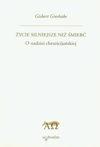Życie silniejsze niż śmierć - Greshake Gisbert - książka