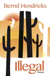 Illegal - Bernd Hendricks - ebook