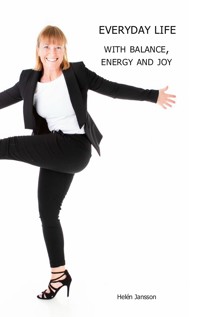Everyday life with balance, energy and joy - Helén Jansson - ebook