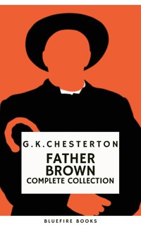 Father Brown (Complete Collection): 53 Murder Mysteries - The Definitive Edition of Classic Whodunits with the Unassuming Sleuth - Gilbert Keith Chesterton - ebook