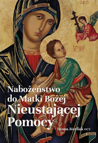 Nabożeństwo do Matki Bożej Nieustającej Pomocy - Iwona Józefiak - książka
