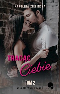 Tracąc Ciebie - Zielińska Karolina - ebook + książka