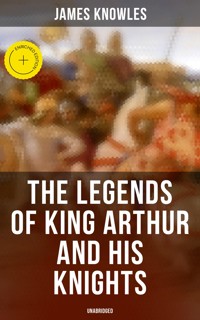 The Legends of King Arthur and His Knights (Unabridged) - James Knowles - ebook