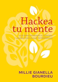 Hackea tu mente - Millie Gianella Bourdieu - ebook