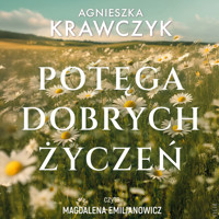 Potęga dobrych życzeń - Agnieszka Krawczyk - ebook + audiobook + książka