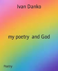 my poetry  and God - Ivan Danko - darmowy ebook