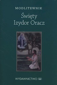 Modlitewnik Święty Izydor Oracz -  - książka