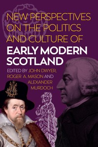 New Perspectives on the Politics and Culture of Early Modern Scotland -  - ebook