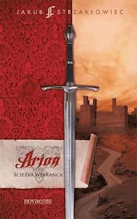 Arion. Ścieżka Wybrańca - Jakub Strzakłowiec - ebook + audiobook