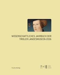 Wissenschaftliches Jahrbuch der Tiroler Landesmuseen 2016 -  - ebook