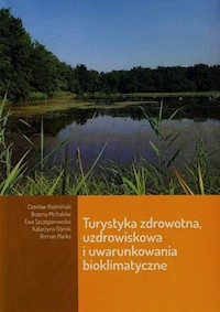 Turystyka zdrowotna uzdrowiskowa i uwarynkowania bioklimatyczne - Koźmiński Czesław, Michalska Bożena, Szczepanowska Ewa - książka
