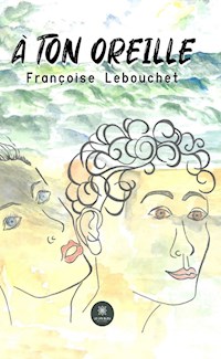 À ton oreille - Françoise Lebouchet - ebook