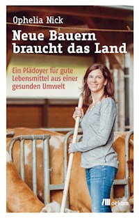 Neue Bauern braucht das Land - Ophelia Nick - ebook