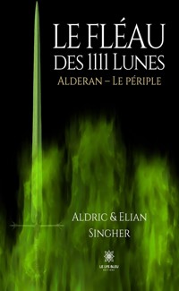 Le Fléau des 1111 Lunes - Aldric et Elian Singher - ebook