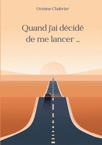 Quand j'ai décidé de me lancer ... - Océane Chabrier - ebook