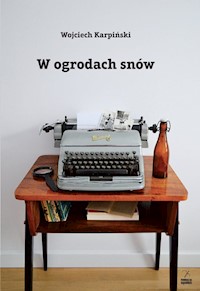 W ogrodach snów - Wojciech Karpiński - książka
