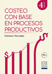 Costeo con base en procesos productivos - Francisco J. Toro López - ebook