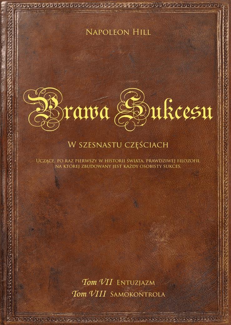 Okładka:Prawa sukcesu. Tom VII i Tom VIII. Uczące, po raz pierwszy w historii świata, prawdziwej filozofii, na której zbudowany jest każdy osobisty sukces 